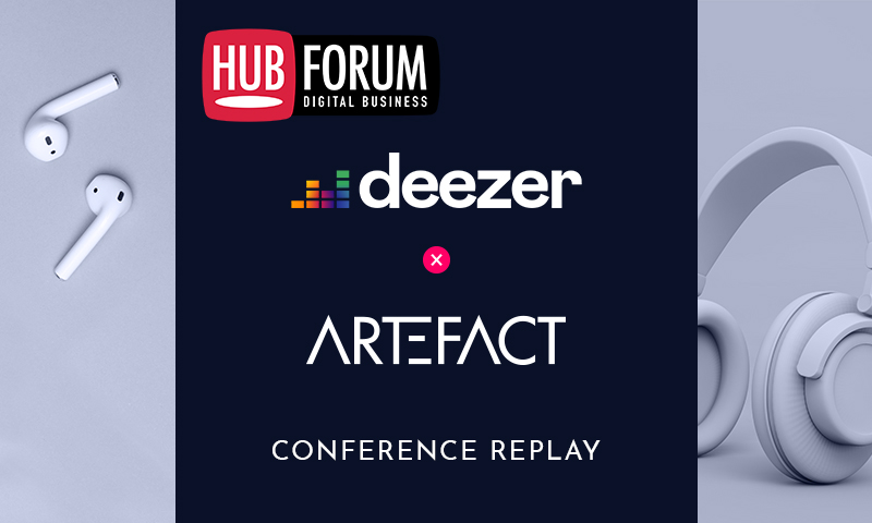 HubForum | Deezer x Artefact | Comment Deezer fait évoluer son mix média et mise sur l'innovation pour améliorer ses performances digitales ?