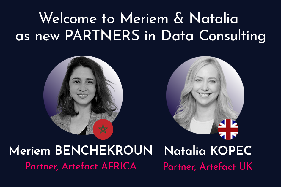 Artefact announces two new partner, Meriem Benchekroun at Artefact Africa, and Natalia Kopec at Artefact UK
