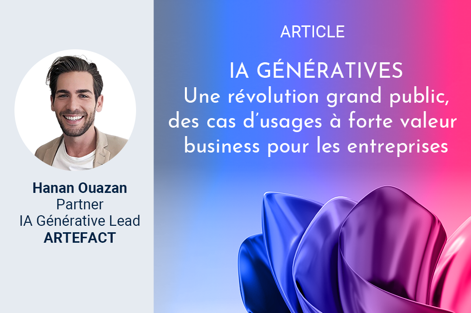 IA génératives : une révolution grand public, des cas d’usages à forte valeur business pour les entreprises