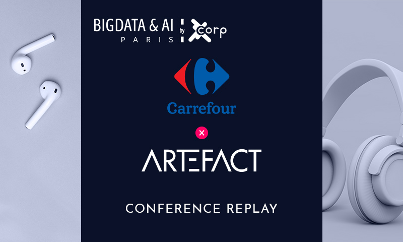 Salon Big Data & IA | Carrefour x Artefact | Vers une BI gouvernée portée par une couche sémantique universelle chez Carrefour