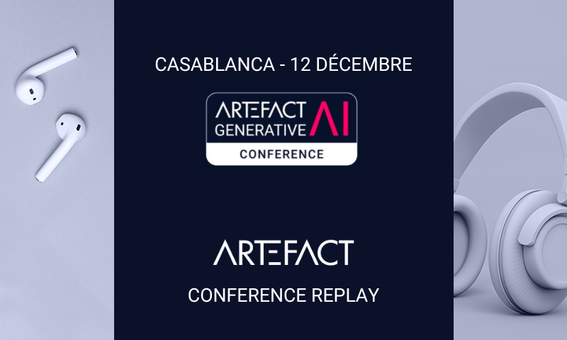 Replays de la Conférence Artefact sur l’IA Générative : Révolution et Opportunités pour les entreprises marocaines
