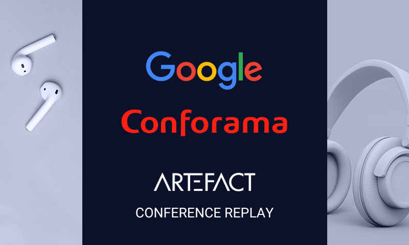 Table ronde | Google x Conforama x Artefact | Un Marketing performant dans un monde plus frugal en données