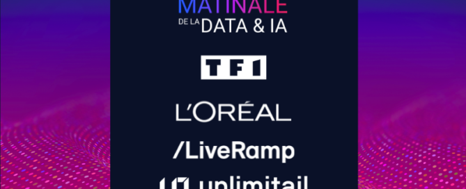 Matinale Data Collaboration with TF1, L&#039;Oreal, Liveramp &amp; Unlimitail