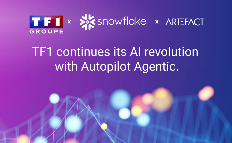 NEWS TF1 SNOWFLAKE ARTEFACT TF1 continues its AI revolution with Autopilot Agentic