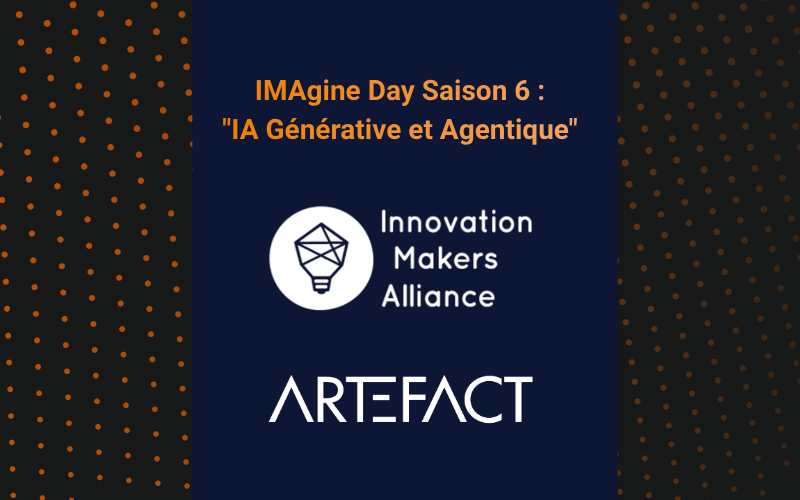 Artefact à l’IMAgine Day IA Générative et IA Agentique – Saison 6