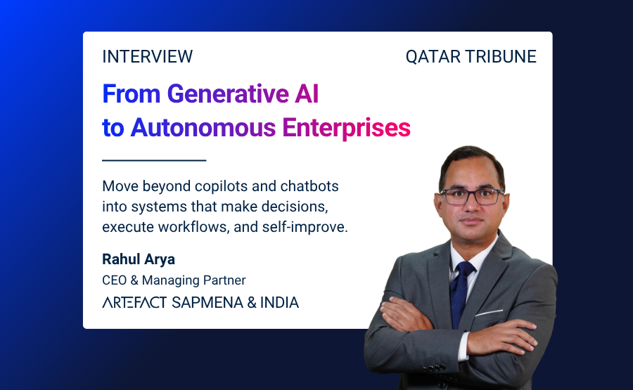 Interview with Rahul Arya in Qatar Tribune: From Generative AI to Autonomous Enterprises